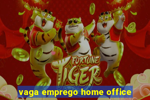 vaga emprego home office